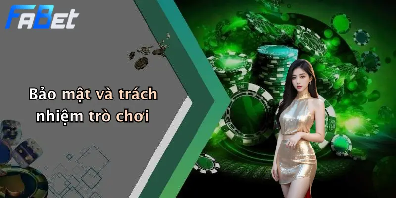 Bảo mật và trách nhiệm trò chơi