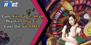 Cược Xiên Là Gì?: Khám Phá Hình Thức Cá Cược Đặc Sắc FABET